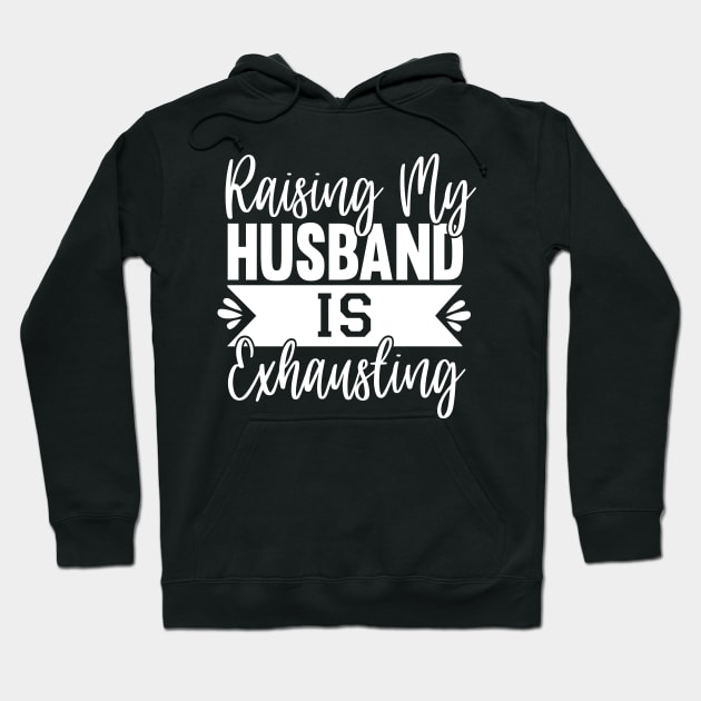 Raising My Husband Is Exhausting Hoodie by Topten Fishing Club Surabaya